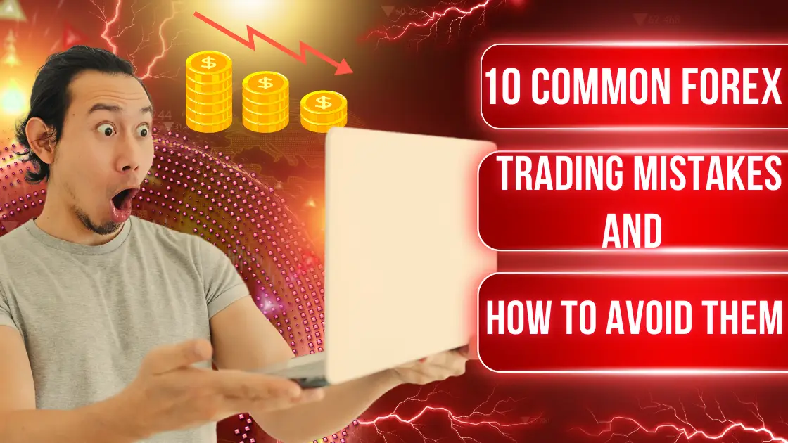 10 Common Forex Trading Mistakes & How to Avoid Them